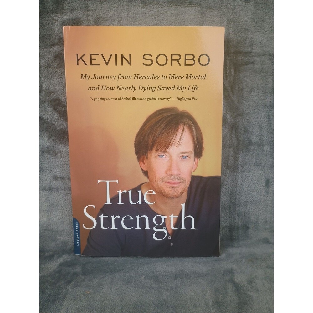 True Strength by Kevin Sorbo  Paperback, 2011   Inscribed by Author